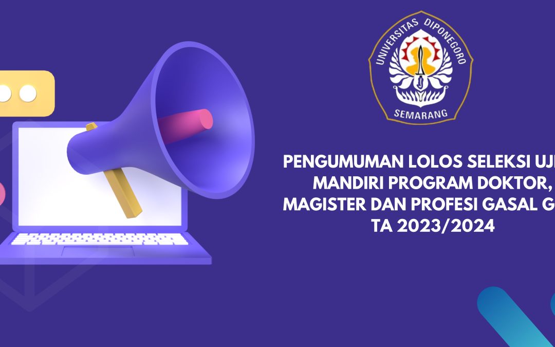 Pengumuman Jalur Ujian Mandiri Program Doktor, Magister, dan Profesi Semester Gasal Gel 1 Tahun Akademik 2023/2024